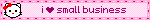 I love small business